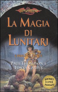 La magia di Lunitari. I preludi. DragonLance. Volume Vol. 1