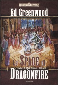 Le spade di Dragonfire. I cavalieri di Myth Drannor. Forgotten realms. Volume 2