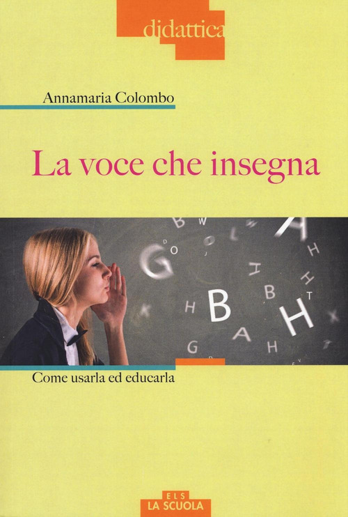La voce che insegna. Come usarla ed educarla