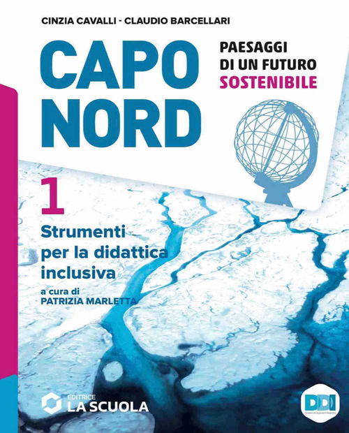 Capo Nord. Paesaggi di un futuro sostenibile. Strumenti per la didattica inclusiva. Per la Scuola media. Volume Vol. 1