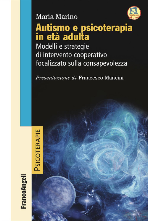 Autismo e psicoterapia in età adulta. Modelli e strategie di intervento cooperativo e focalizzato sulla consapevolezza