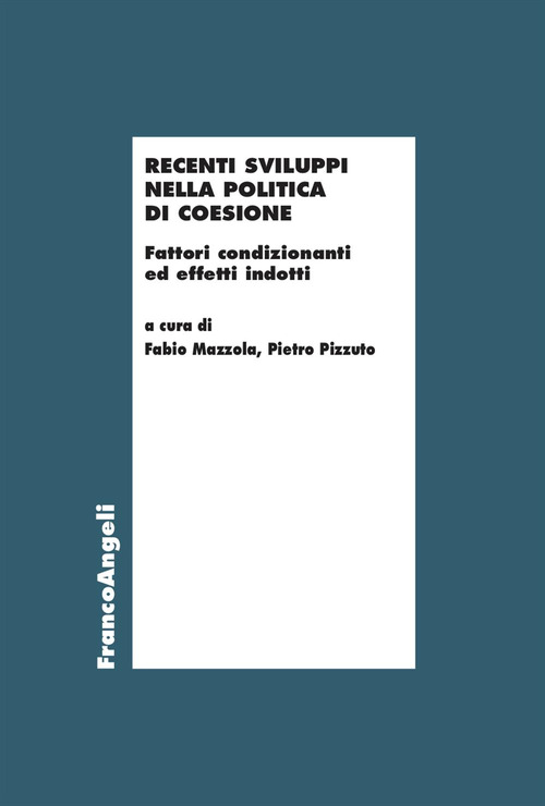Recenti sviluppi nella politica di coesione. Fattori condizionanti ed effetti indotti