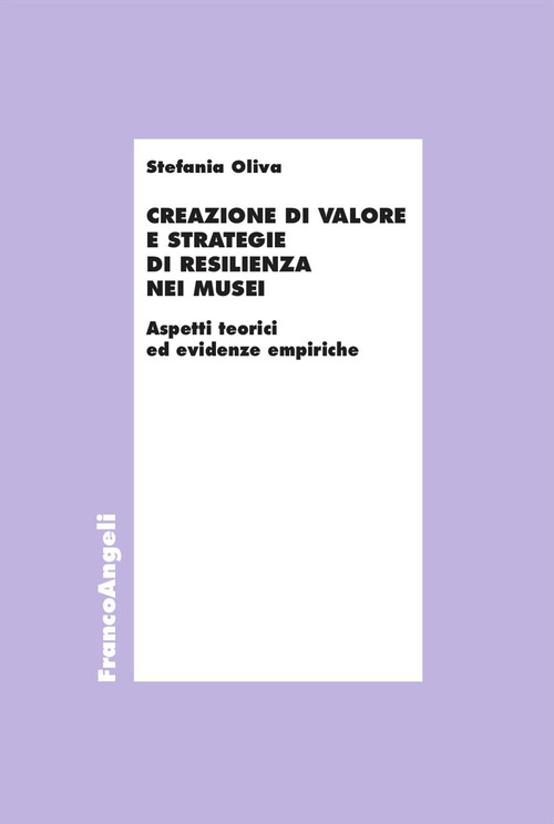 Creazione di valore e strategie di resilienza nei musei. Aspetti teorici ed evidenze empiriche