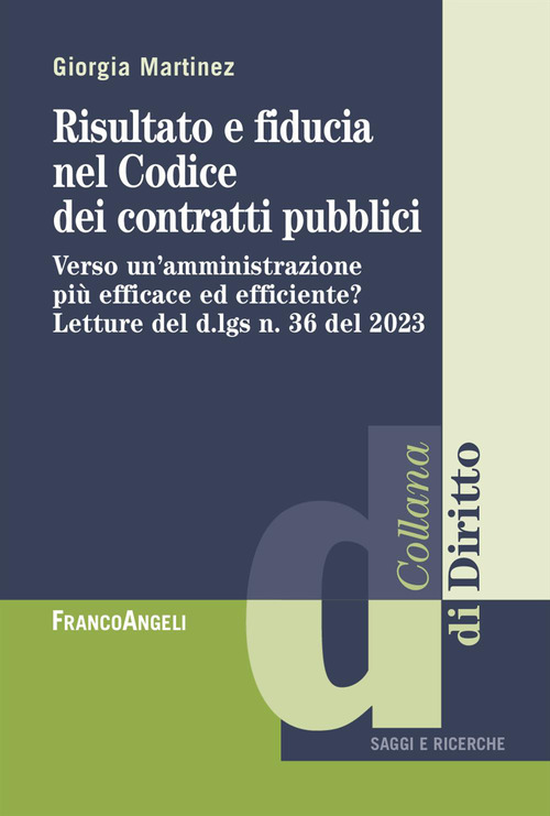 Risultato e fiducia nel Codice dei contratti pubblici. Verso un'amministrazione più efficace ed efficiente? Letture del d.lgs n. 36 del 2023