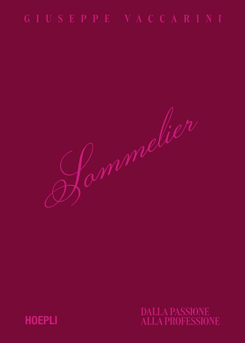 Sommelier. Dalla passione alla professione
