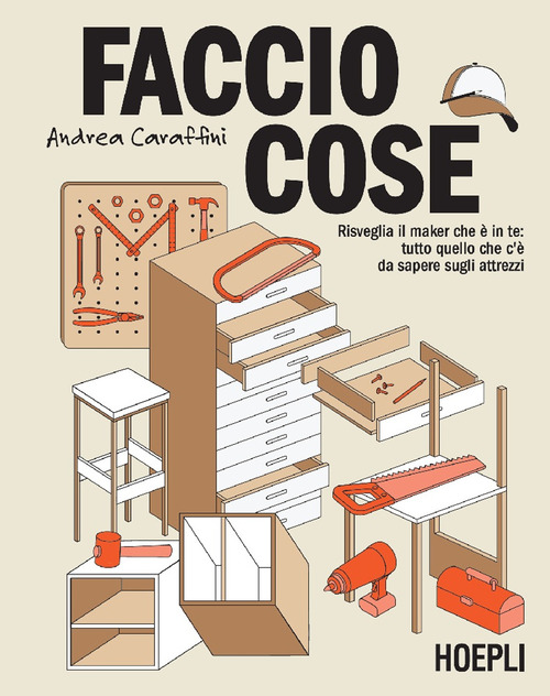 Faccio cose. Risveglia il maker che è in te: tutto quello che c'è da sapere sugli attrezzi
