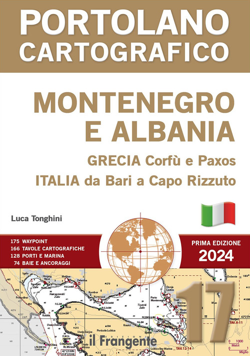 Montenegro e Albania, Grecia Corfù e Paxos, Italia da Bari a Capo Rizzuto. Portolano cartografico. Volume Vol. 17