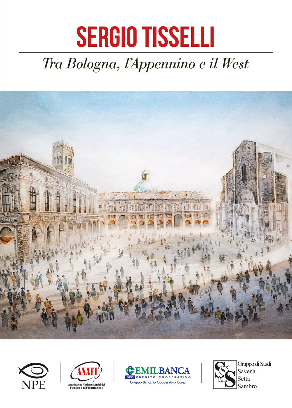 SERGIO TISSELLI. TRA BOLOGNA, L'APPENNINO E IL WEST - 9788836270361