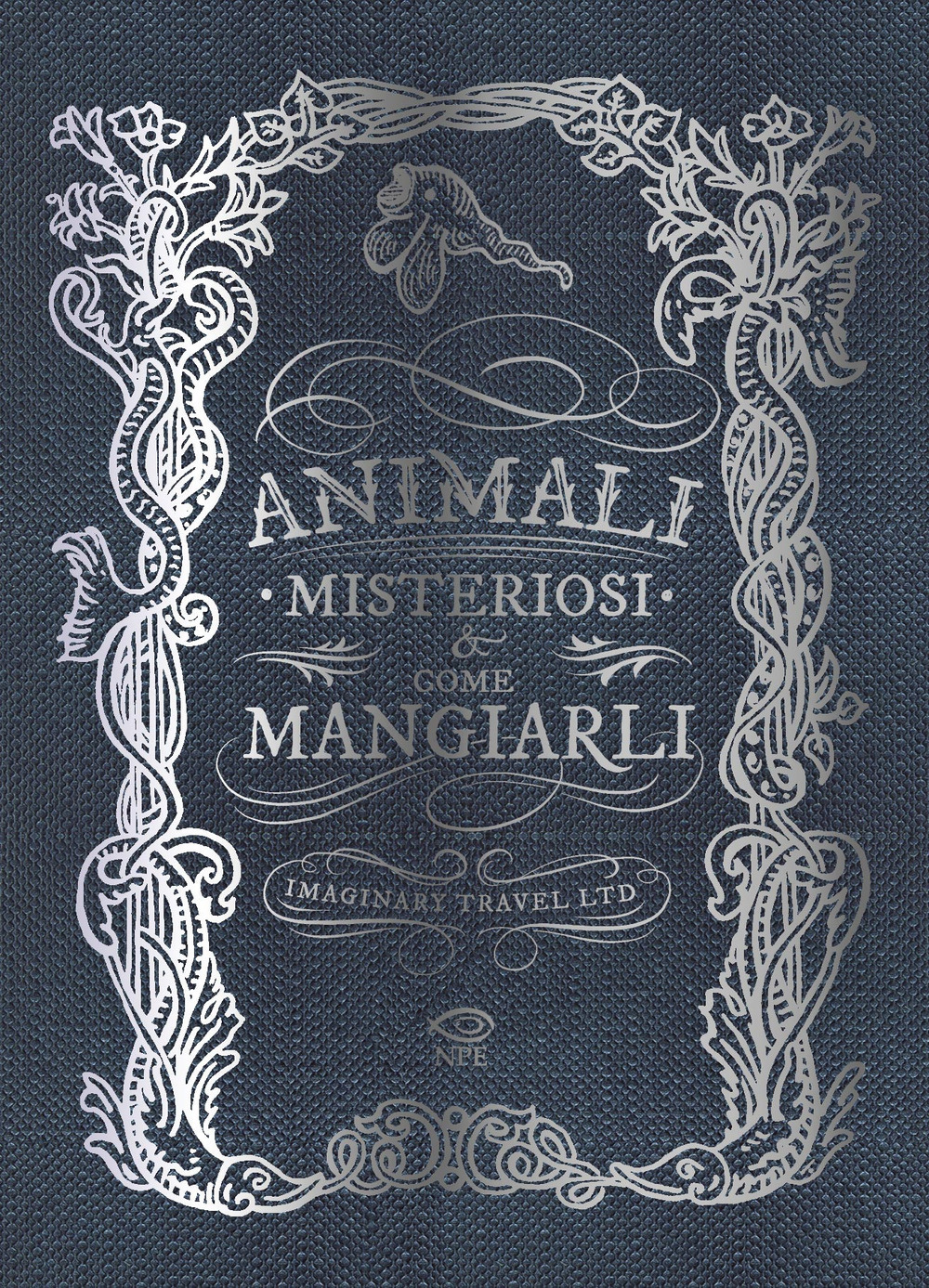 ANIMALI MISTERIOSI E COME MANGIARLI - 9788836270835