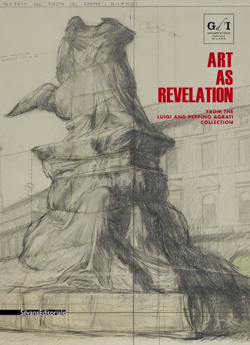 Arte come rivelazione. Dalla Collezione Luigi e Peppino Agrati. Catalogo della mostra (Milano, 16 maggio-19 agosto 2018). Ediz. inglese