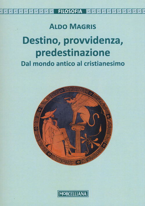 Destino, provvidenza, predestinazione. Dal mondo antico al Cristianesimo