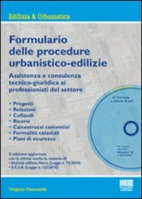 Formulario delle procedure urbanistiche-edilizie. Assitenza e consulenza tecnico-giuridica ai professionisti del settore