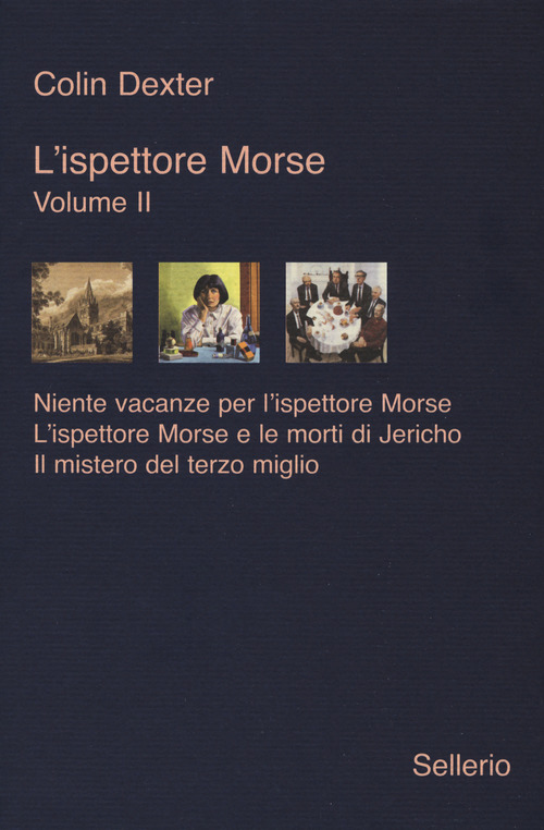 L'ispettore Morse: Niente vacanze per l'ispettore Morse-L' ispettore Morse e le morti di Jericho-Il mistero del terzo miglio. Volume Vol. 2