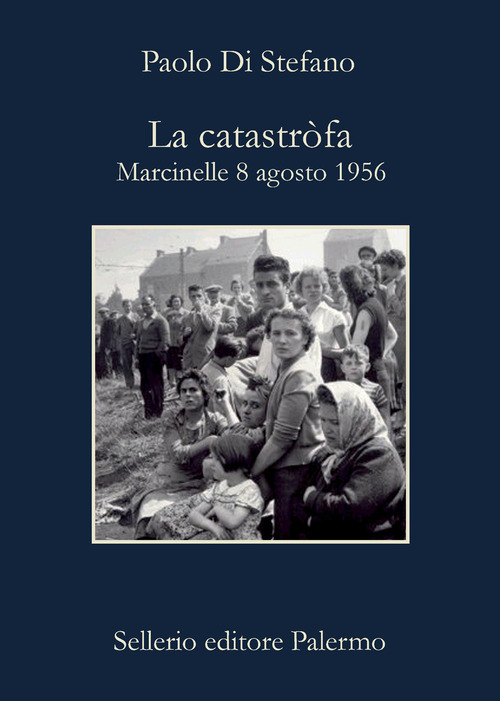 La catastròfa. Marcinelle, 8 agosto 1956