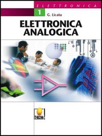 Elettronica analogica. Per le Scuole superiori. Volume Vol. 1
