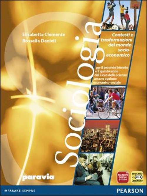 Sociologia. Contesti e trasformazione del mondo socio economico. Per il triennio delle Scuole superiori