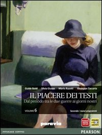 Il piacere dei testi. Per le Scuole superiori. Volume Vol. 6