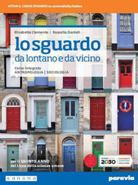 Lo sguardo da lontano e da vicino. Corso integrato di antropologia e sociologia. Per il 5° anno del Liceo delle scienze umane