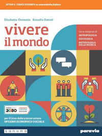 Vivere il mondo. Corso integrato di antropologia sociologia e metodologia della ricerca. Per le Scuole superiori