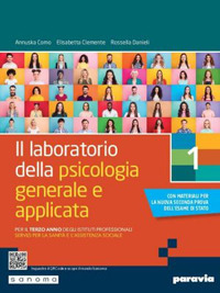 Il laboratorio della psicologia generale e applicata. Per il 3° anno degli Ist. professionali servizi per la sanità e l’assistenza sociale. Volume Vol. 1