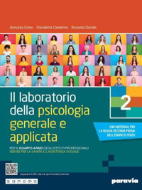 Il laboratorio della psicologia generale e applicata. Per il 4° anno degli Ist. professionali servizi per la sanità e l’assistenza sociale. Volume Vol. 2