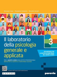 Il laboratorio della psicologia generale e applicata. Per il 5° anno degli Ist. professionali servizi per la sanità e l’assistenza sociale. Volume Vol. 3