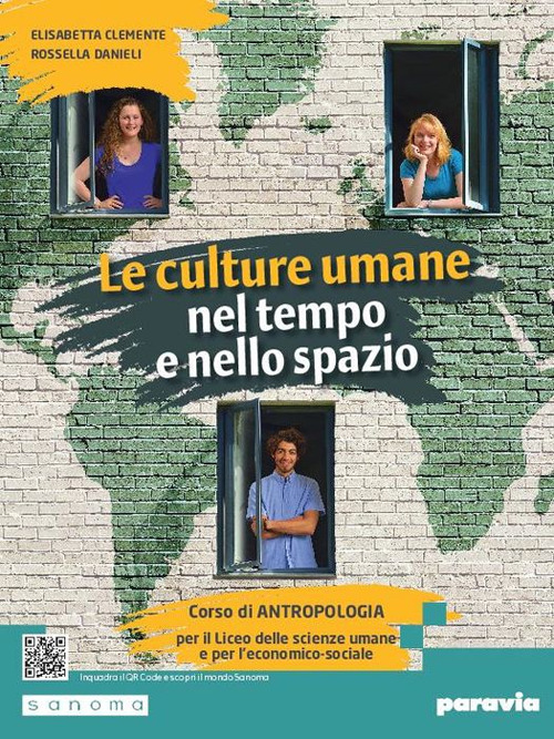 La culture umane nel tempo e nello spazio. Corso di Antropologia. Per le Scuole superiori