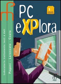 PC explora. Per gli Ist. tecnici e professionali. Volume Vol. 2