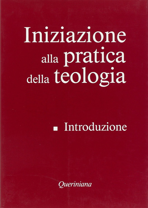 Iniziazione alla pratica della teologia. Volume Vol. 1