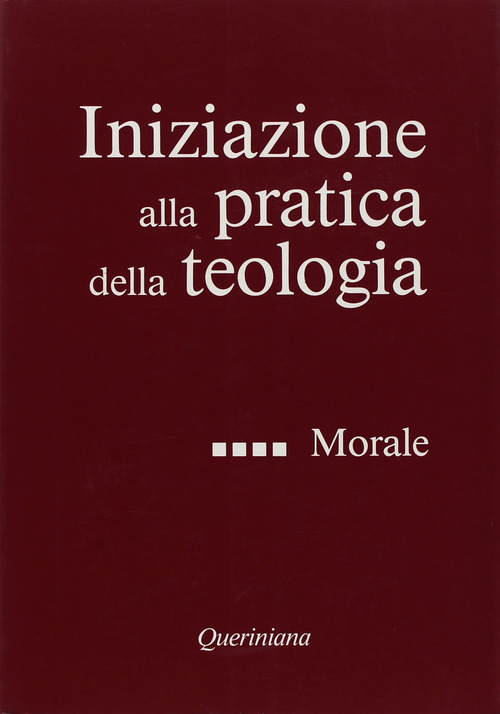 Iniziazione alla pratica della teologia. Volume Vol. 4