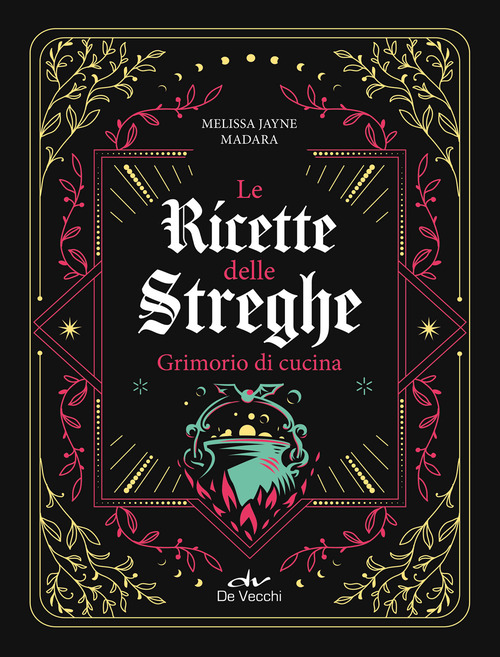 Le ricette delle streghe. Grimorio di cucina