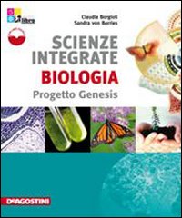 Scienze integrate. Biologia. Progetto genesis. Per le Scuole superiori