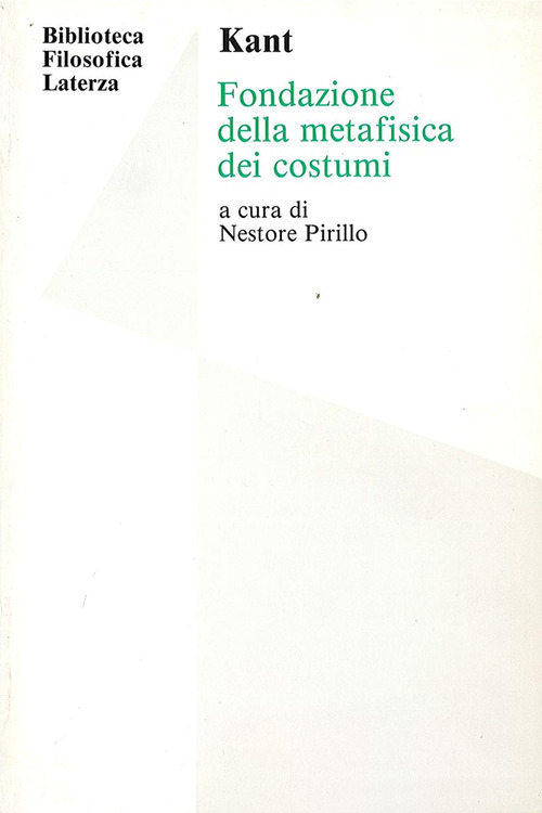 Fondazione della metafisica dei costumi. Per le Scuole superiori