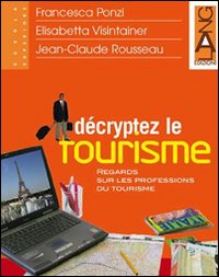 Décryptez le tourisme. Regards sur les professions du tourisme. Per gli Ist. tecnici e professionali