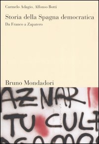 Storia della Spagna democratica. Da Franco a Zapatero