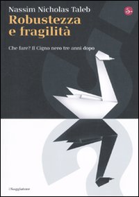 Robustezza e fragilità. Che fare? Il Cigno nero tre anni dopo