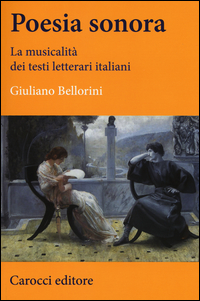 Copertina di: Poesia sonora. La musicalità dei testi letterari italiani