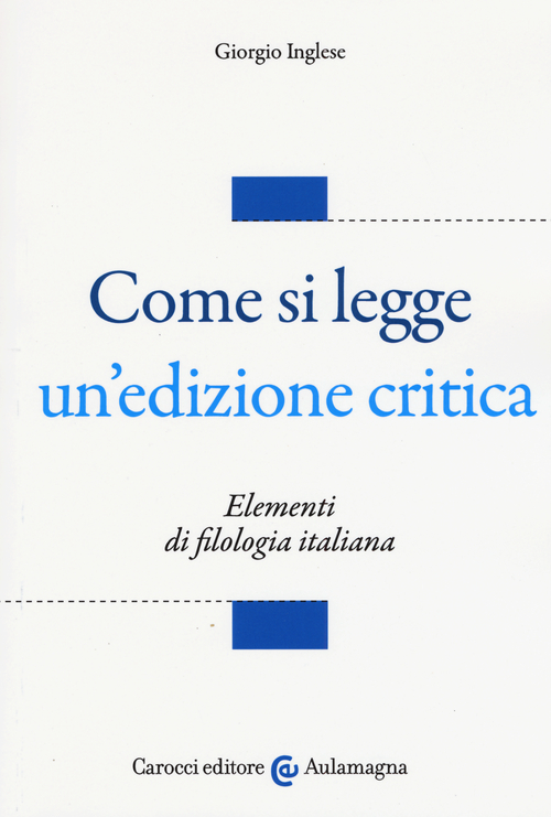 Come si legge un'edizione critica. Elementi di filologia italiana