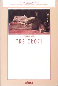 Tre croci. Con materiali per il docente