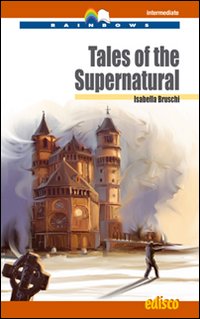Tales of the supernatural. Level B2. Intermediate. Rainbows readers
