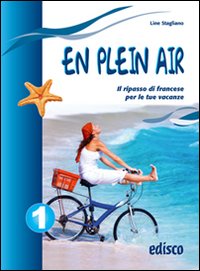 En plein air. Il ripasso di francese per le tue vacanze. Per la Scuola media