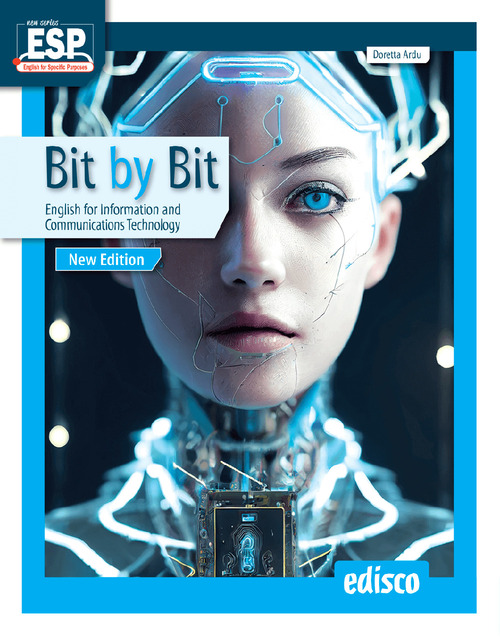 Bit by bit. English for information and communications technology. Per gli Ist. tecnici e professionali