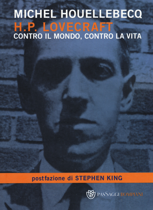 H. P. Lovecraft. Contro il mondo, contro la vita