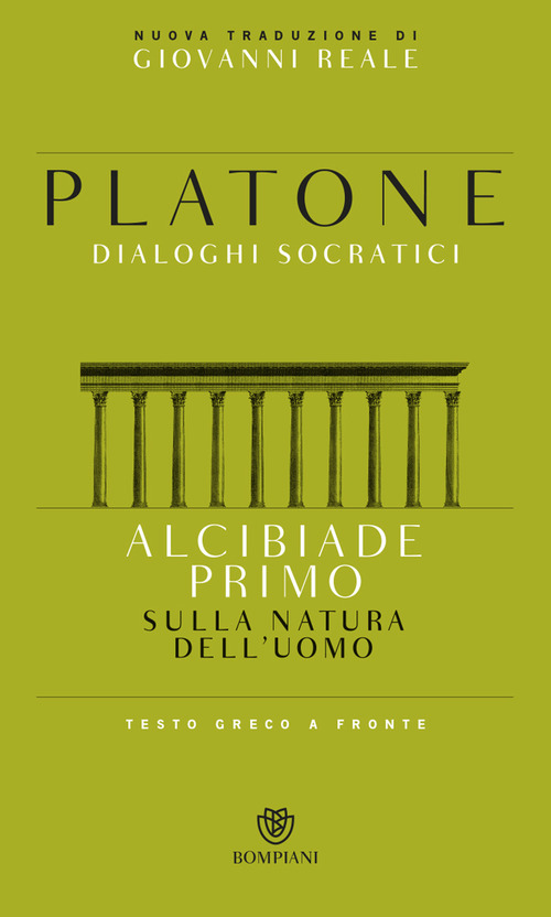 Alcibiade primo. Sulla natura dell'uomo. Dialoghi socratici. Testo greco a fronte