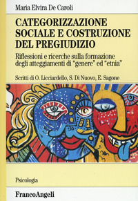 Copertina di: Categorizzazione sociale e costruzione del pregiudizio. Riflessioni e ricerche sulla formazione degli atteggiamenti di «genere» ed «etnia»