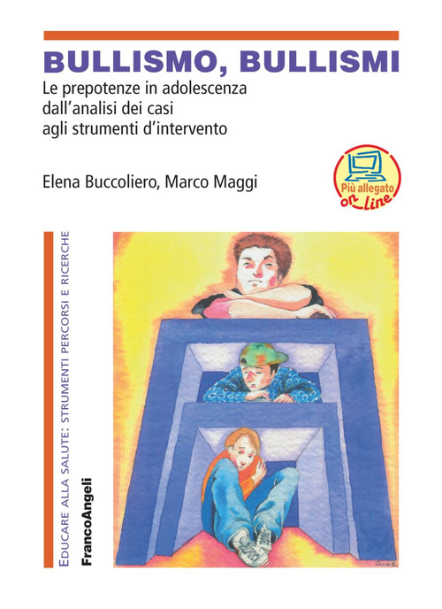 Bullismo, bullismi. Le prepotenze in adolescenza, dall'analisi dei casi agli strumenti d'intervento