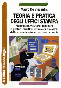Copertina di: Teoria e pratica degli uffici stampa. Pianificare, valutare, decidere e gestire: obiettivi, strumenti e modelli della comunicazione con i mass media