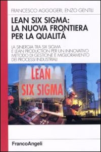Copertina di: Lean six sigma: la nuova frontiera per la qualità. La sinergia tra six sigma e lean production per un innovativo metodo di gestione e miglioramento dei processi ...