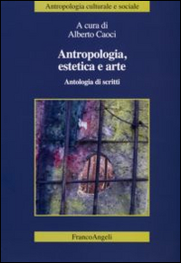 Antropologia, estetica e arte. Antologia di scritti