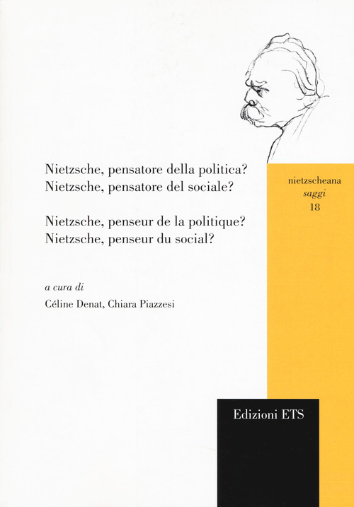 Nietzsche, pensatore della politica? Nietzsche, pensatore del sociale?-Nietzsche, penseur de la politique? Nietzsche, penseur du social?. Volume Vol. 1